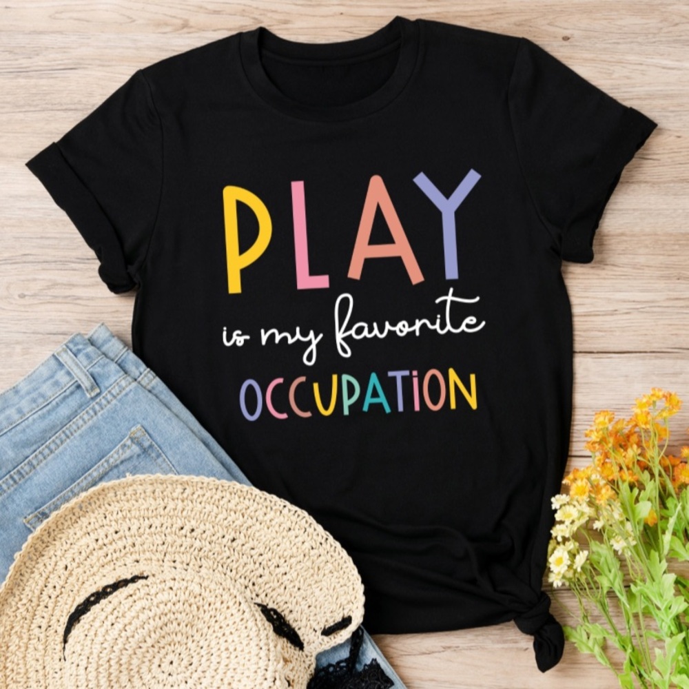4/$20 NWOT play is my favorite occupation speech/OT shirt